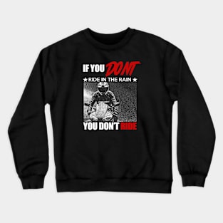 Ride in the Rain - A Biker's Spirit" Crewneck Sweatshirt